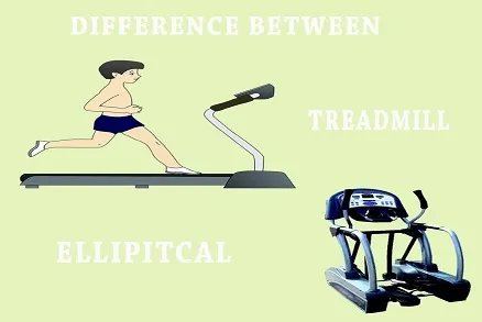 DIFFERENCE BETWEEN TREADMILL AND ELLIPTICAL